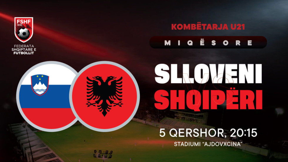 Zyrtare për U-21, miqësorja me Slloveninë luhet më 5 qershor